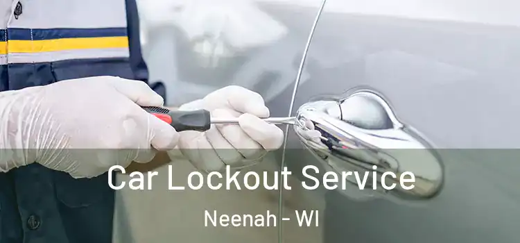  Car Lockout Service Neenah - WI