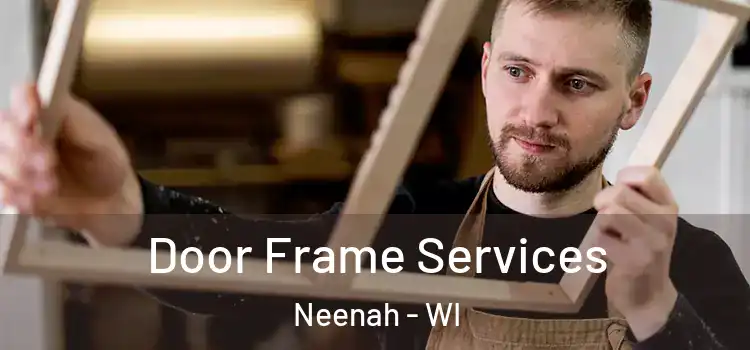 Door Frame Services Neenah - WI