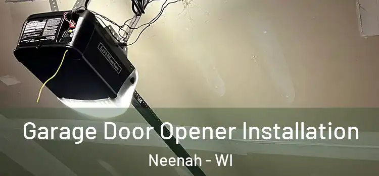  Garage Door Opener Installation Neenah - WI