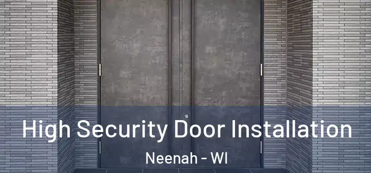 High Security Door Installation Neenah - WI