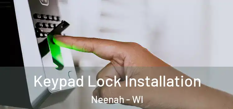  Keypad Lock Installation Neenah - WI