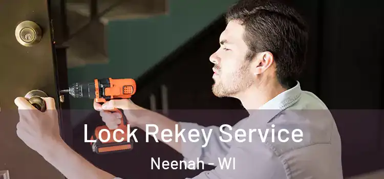 Lock Rekey Service Neenah - WI