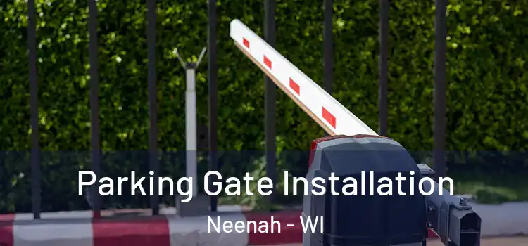 Parking Gate Installation Neenah - WI